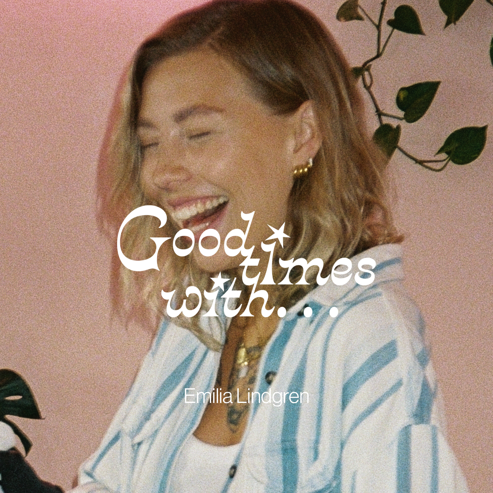 Good Times With... Emilia Lindgren